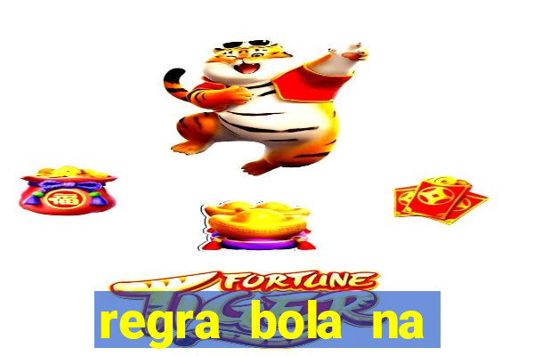 regra bola na trave betano